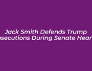 jack smith defends trump prosecutions during senate hearing mogU