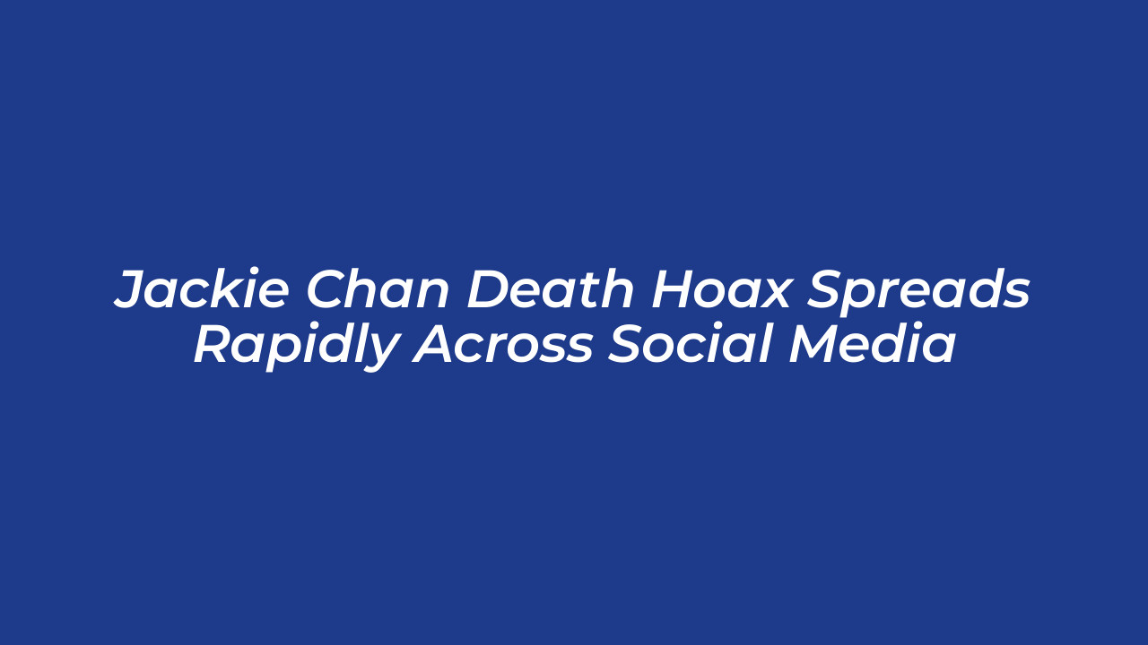 jackie chan death hoax spreads rapidly across social media HNIl