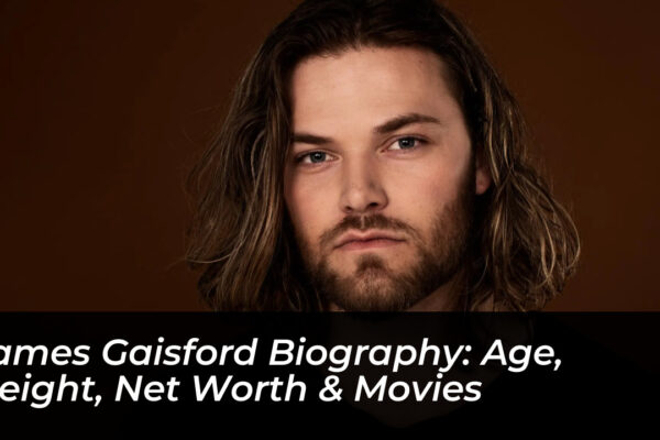 james gaisford biography age height net worth movies J28J