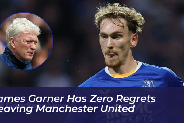 james garner has zero regrets leaving manchester united gRWO