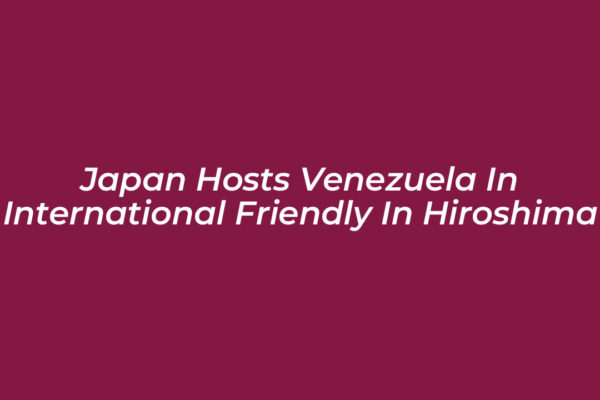 japan hosts venezuela in international friendly in hiroshima YhZk