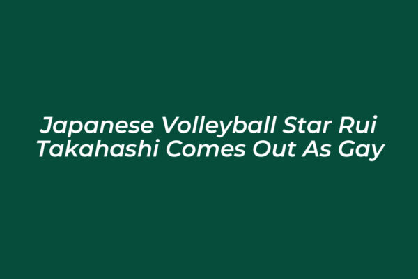 japanese volleyball star rui takahashi comes out as gay 07HM