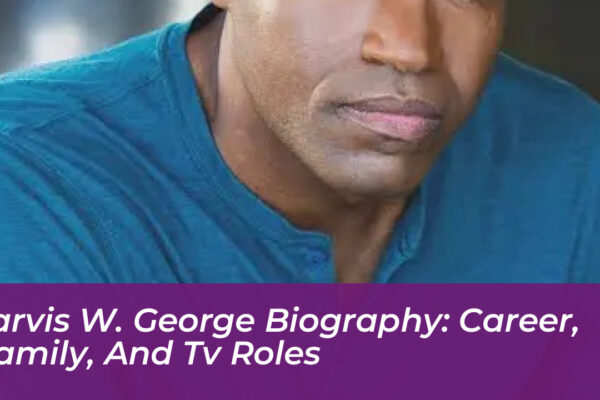 jarvis w george biography career family and tv roles 0eiG