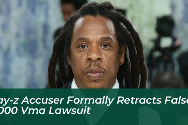 jay z accuser formally retracts false 2000 vma lawsuit Ihxm