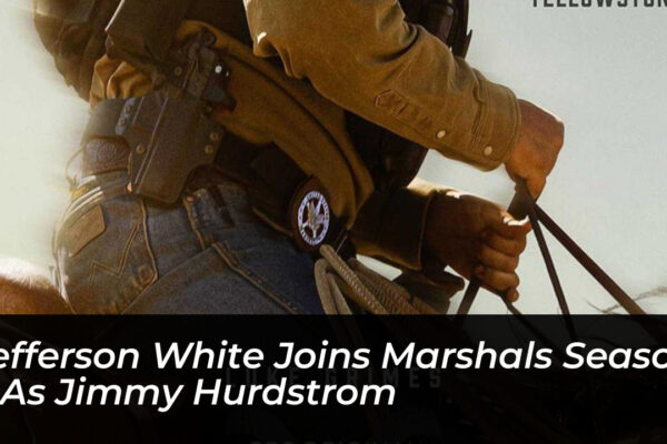 jefferson white joins marshals season 2 as jimmy hurdstrom 3aGC
