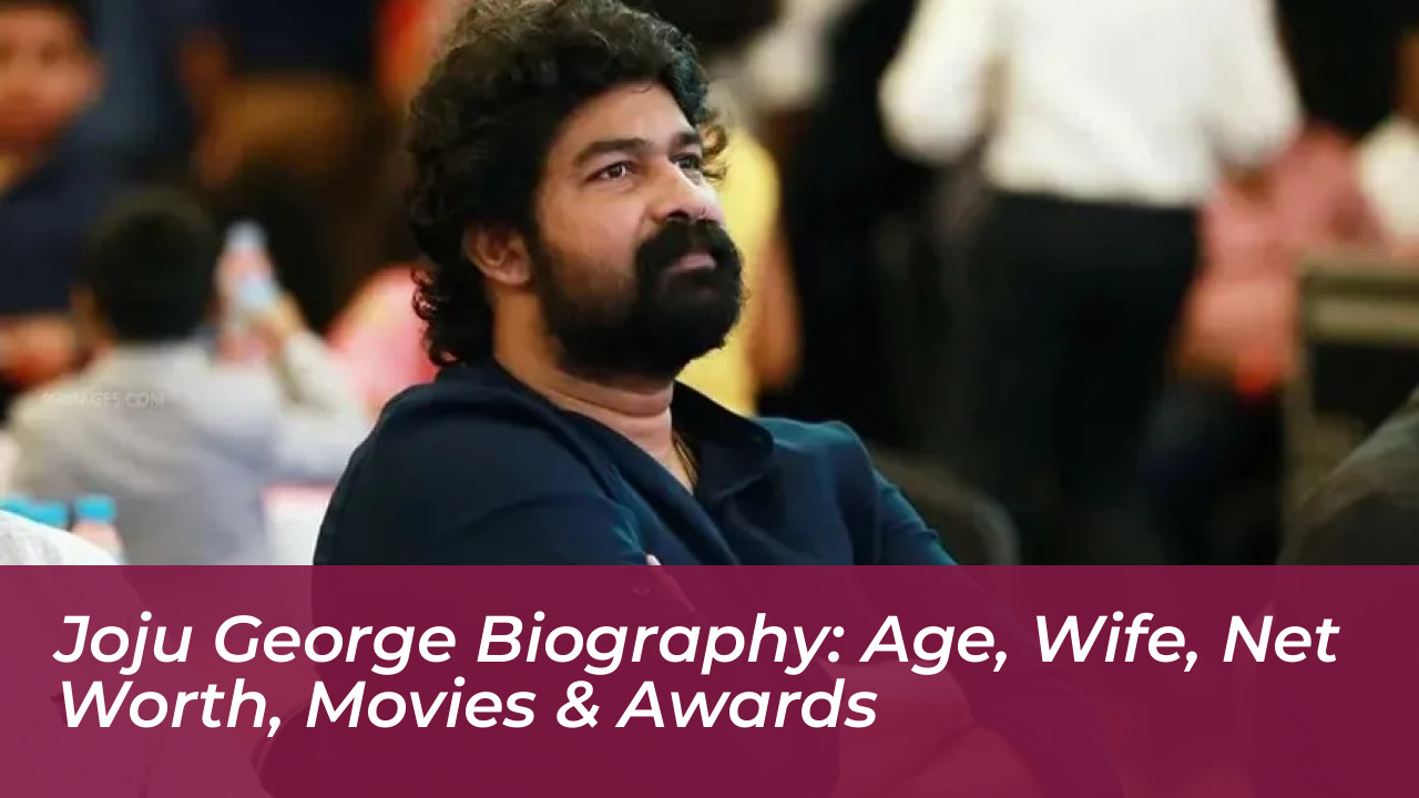 joju george biography age wife net worth movies awards THf8