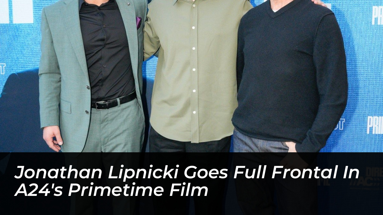 jonathan lipnicki goes full frontal in a24s primetime film rd2a