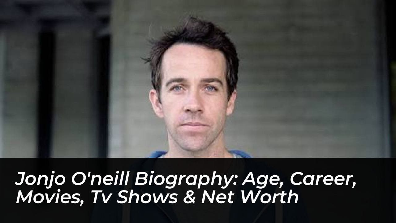 jonjo oneill biography age career movies tv shows net worth 91f2