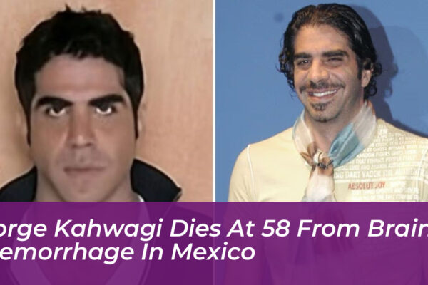 jorge kahwagi dies at 58 from brain hemorrhage in mexico bkzy