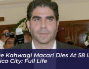 jorge kahwagi macari dies at 58 in mexico city full life 0tue