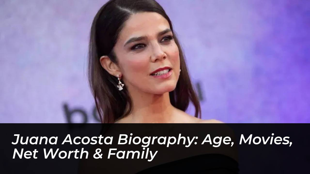 juana acosta biography age movies net worth family