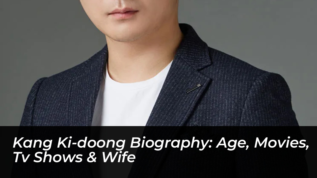 kang ki doong biography age movies tv shows wife