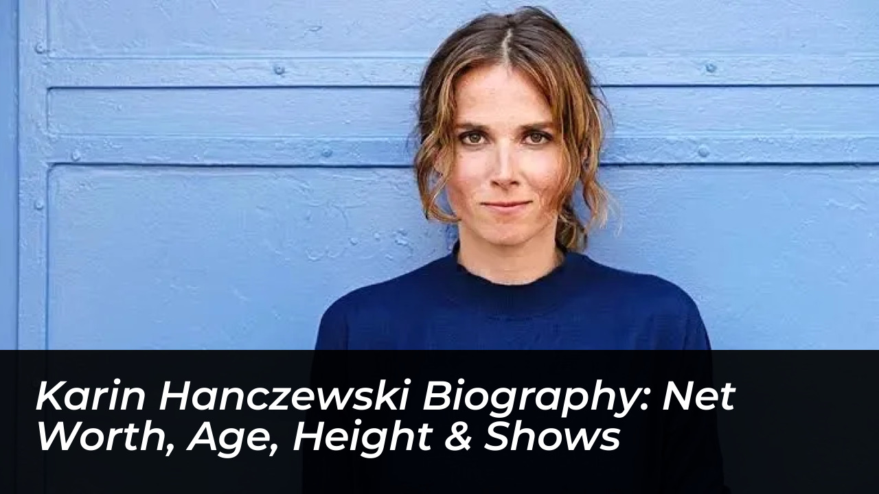 karin hanczewski biography net worth age height shows VtAU