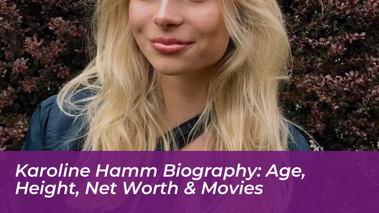 karoline hamm biography age height net worth movies PVGM