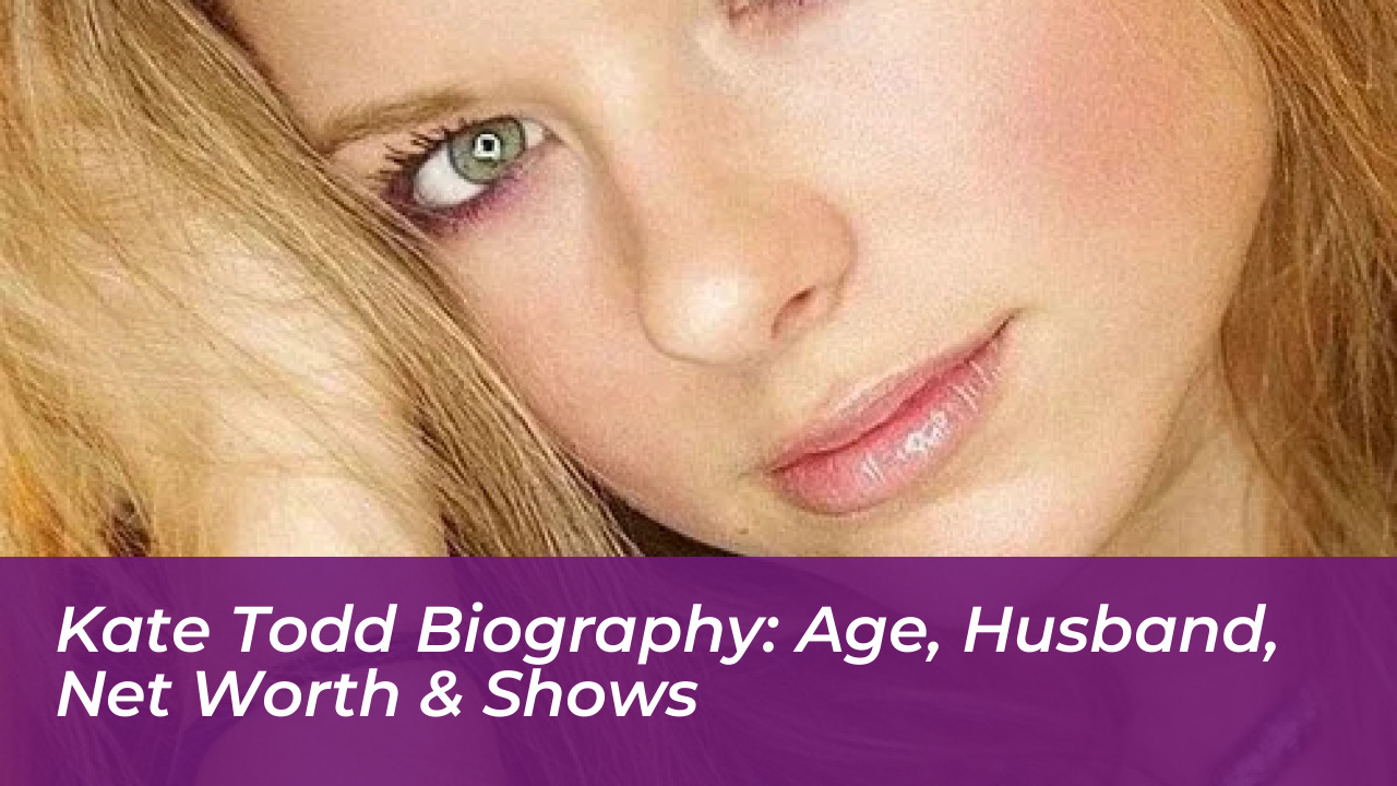 kate todd biography age husband net worth shows lctY