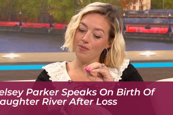 kelsey parker speaks on birth of daughter river after loss a9CU