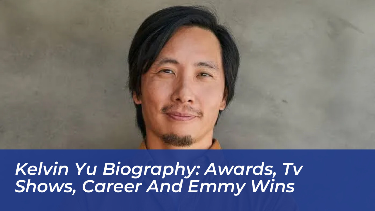 kelvin yu biography awards tv shows career and emmy wins RdGI