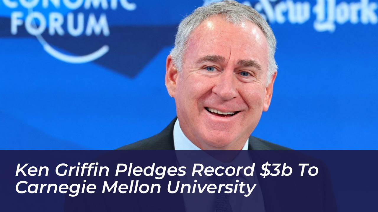 ken griffin pledges record 3b to carnegie mellon university G7Hy
