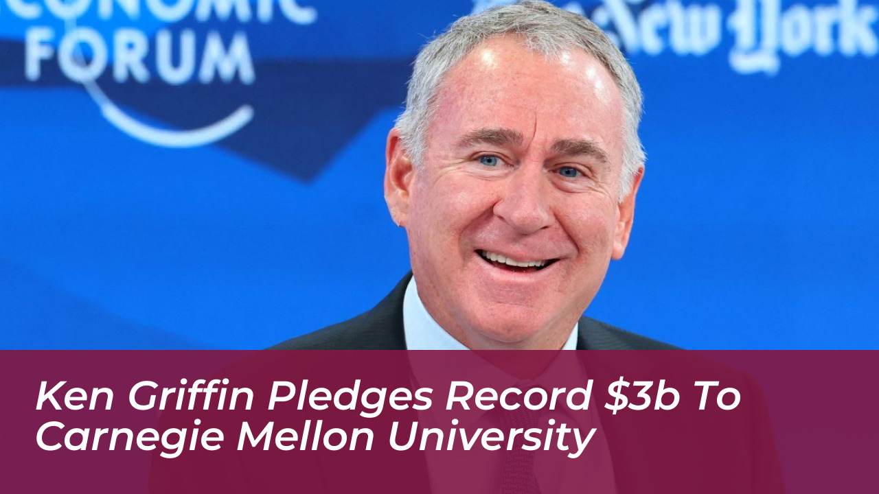 ken griffin pledges record 3b to carnegie mellon university YRWn