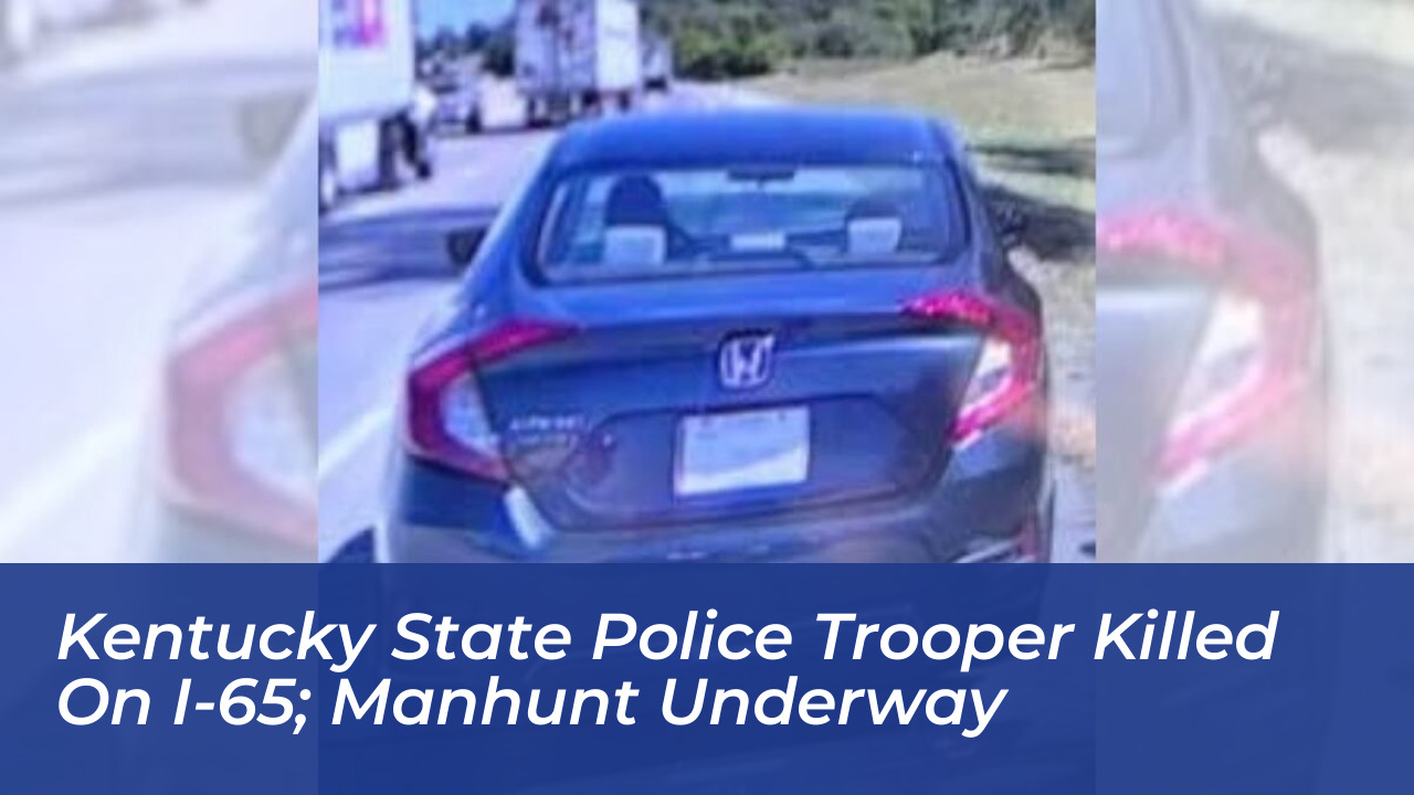 kentucky state police trooper killed on i 65 manhunt underway bBcl