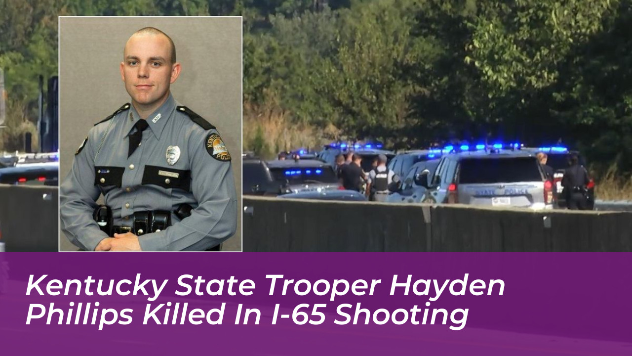 kentucky state trooper hayden phillips killed in i 65 shooting dBgj