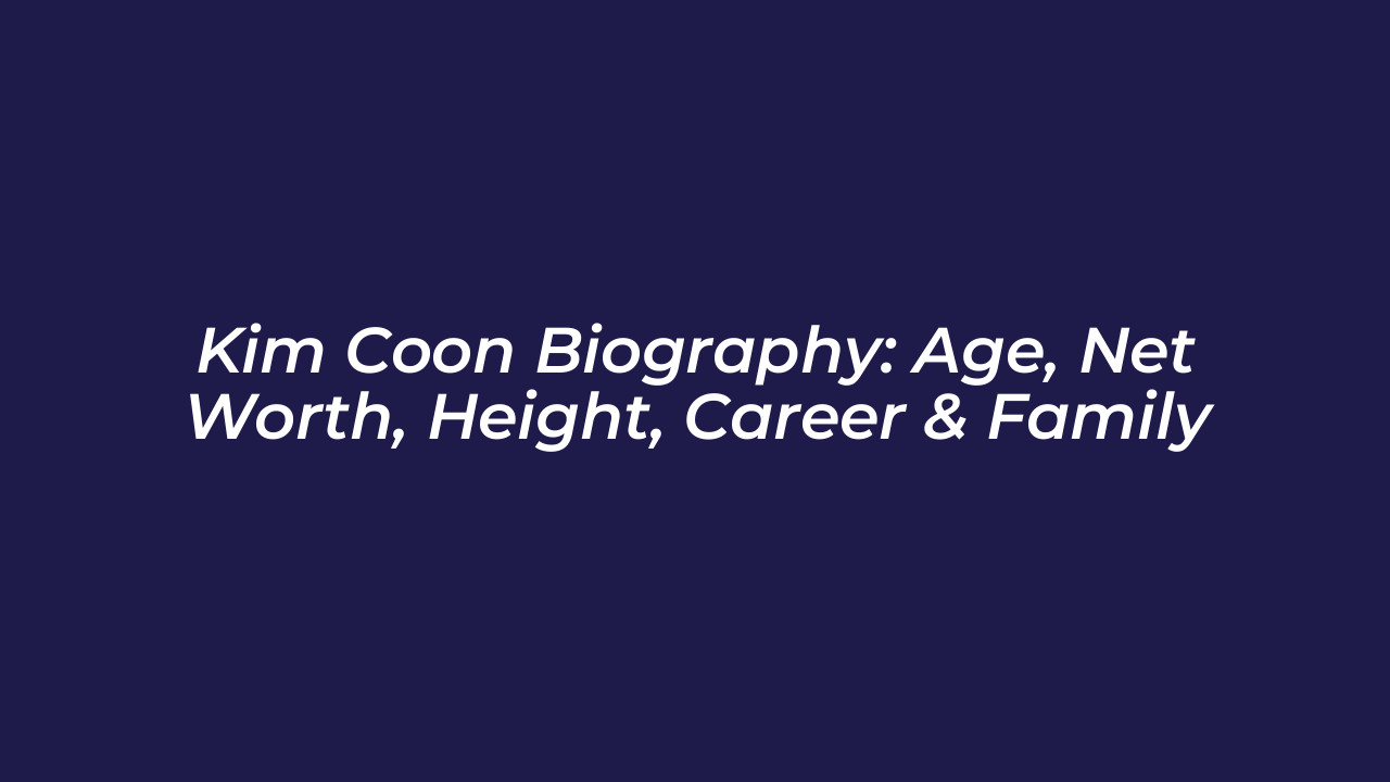 kim coon biography age net worth height career family