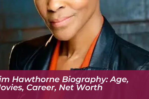 kim hawthorne biography age movies career net worth V6XF