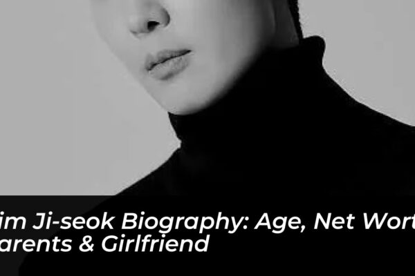 kim ji seok biography age net worth parents girlfriend NyEH