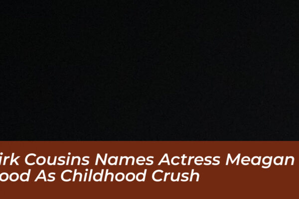 kirk cousins names actress meagan good as childhood crush h6a2