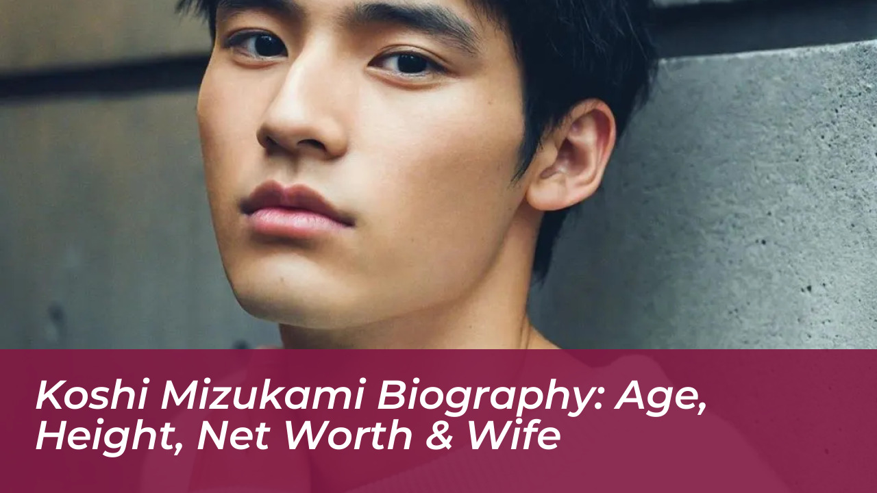 koshi mizukami biography age height net worth wife t1eA