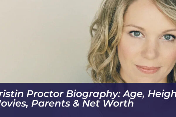 kristin proctor biography age height movies parents net worth Vt6D