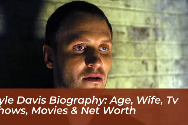 kyle davis biography age wife tv shows movies net worth jFiJ