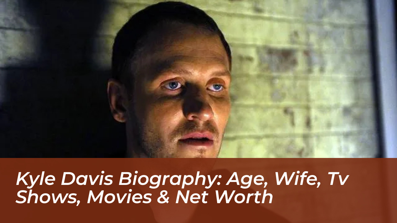 kyle davis biography age wife tv shows movies net worth jFiJ