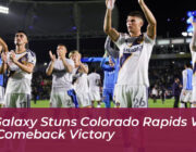 la galaxy stuns colorado rapids with 3 2 comeback victory 5PqJ