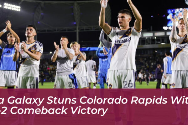 la galaxy stuns colorado rapids with 3 2 comeback victory 5PqJ