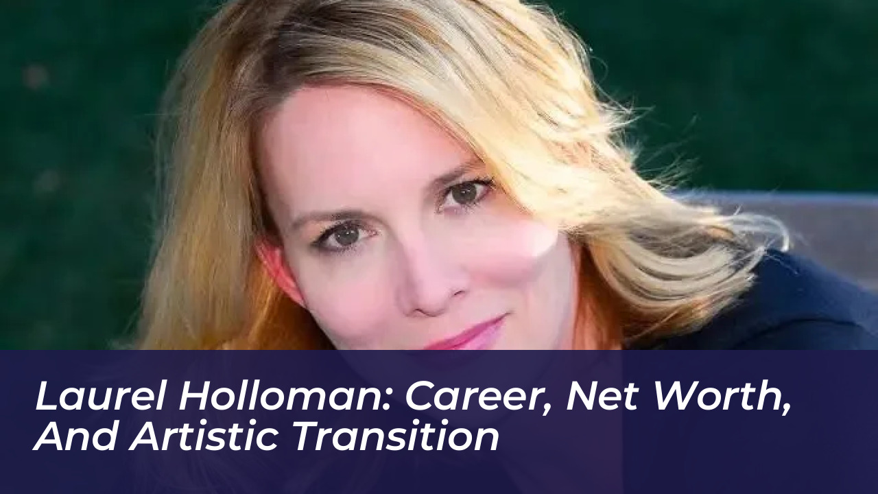 laurel holloman career net worth and artistic transition YIBs