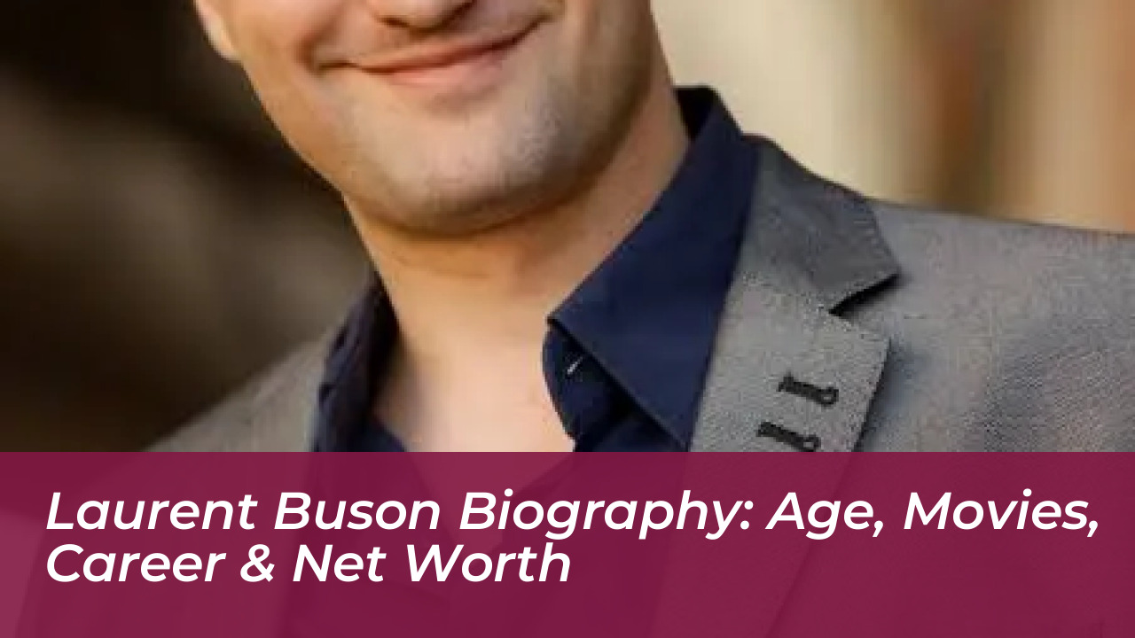 laurent buson biography age movies career net worth PGBB