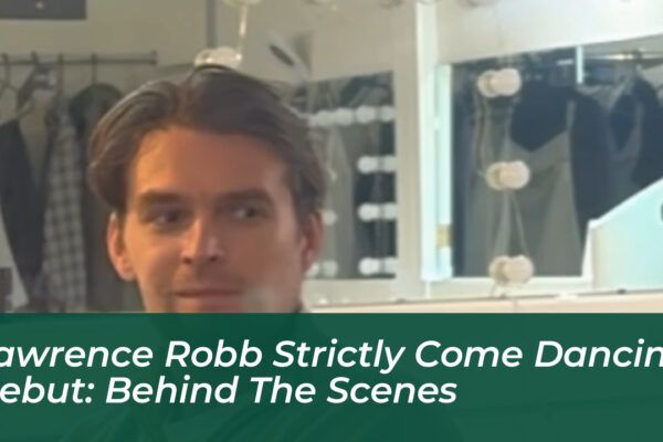 lawrence robb strictly come dancing debut behind the scenes WPpk