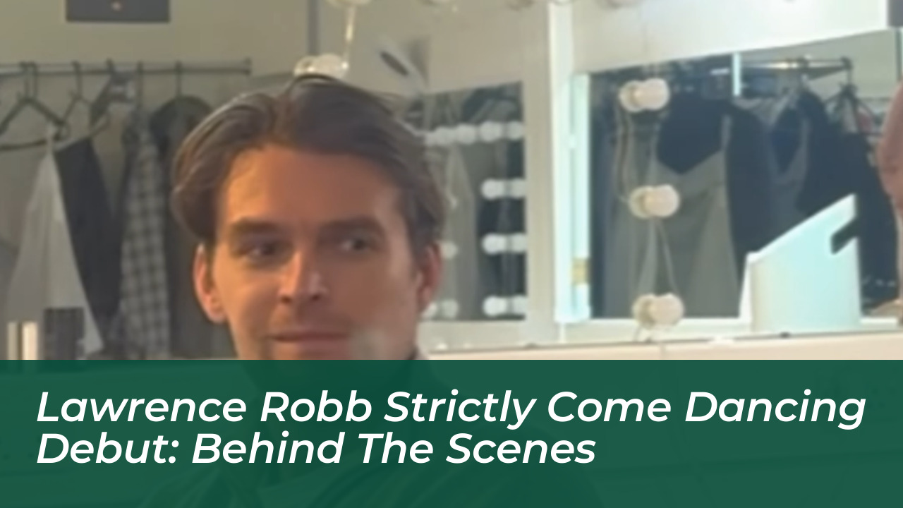lawrence robb strictly come dancing debut behind the scenes WPpk
