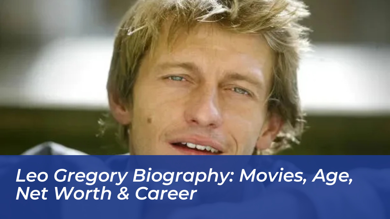 leo gregory biography movies age net worth career PfU4