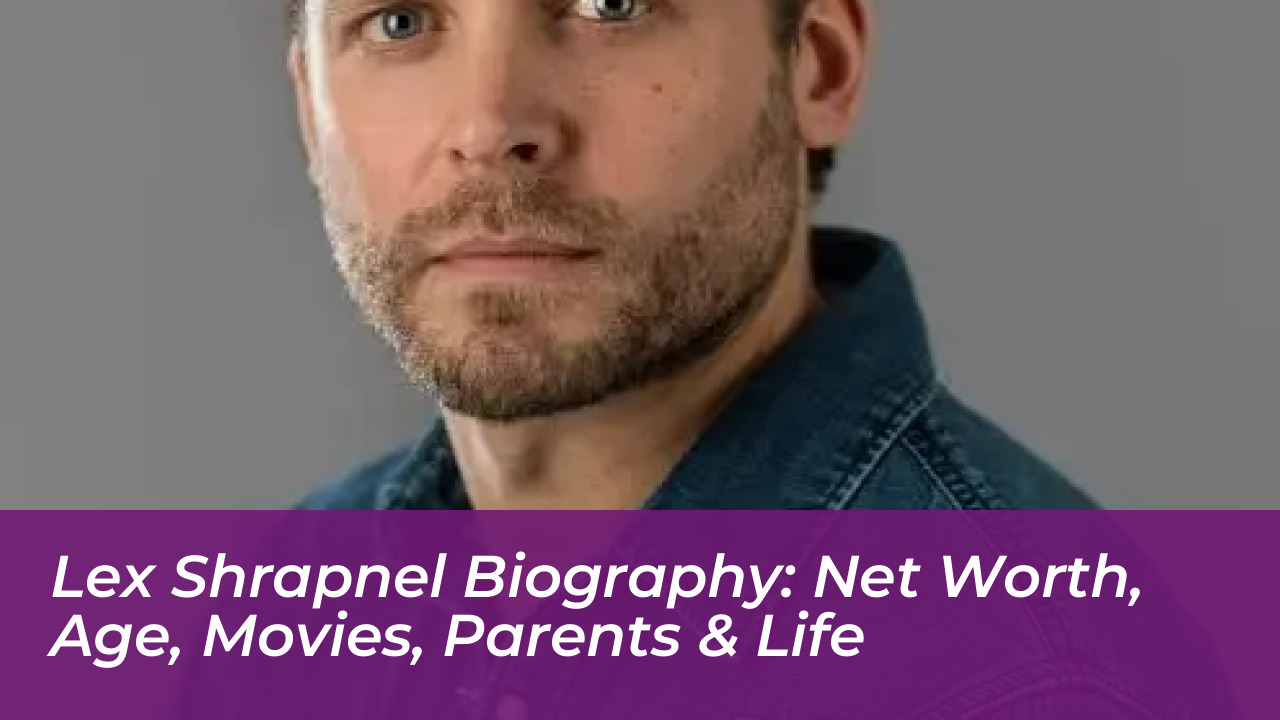 lex shrapnel biography net worth age movies parents life 5T5c