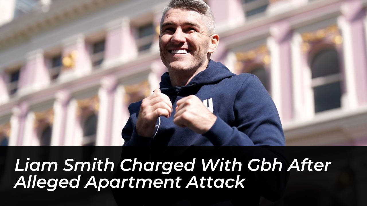 liam smith charged with gbh after alleged apartment attack Qehp
