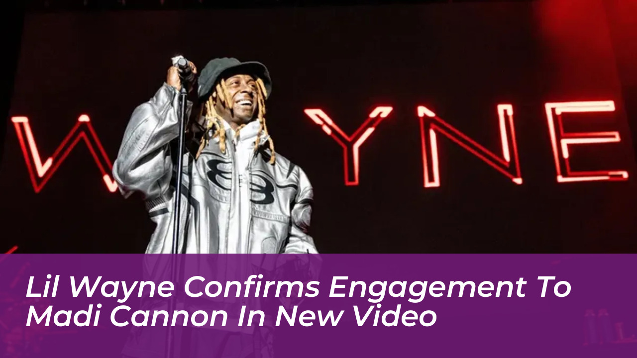 lil wayne confirms engagement to madi cannon in new video PTol