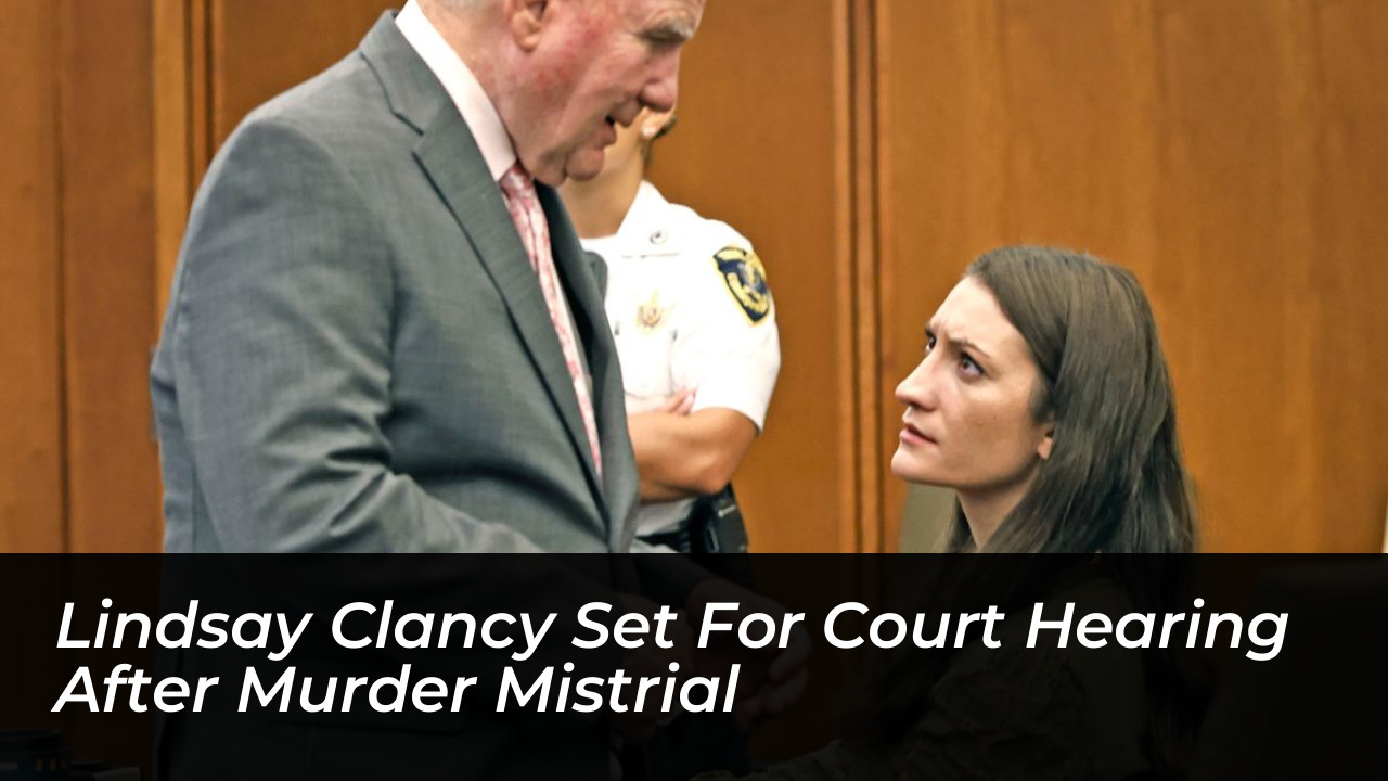 lindsay clancy set for court hearing after murder mistrial MD0T