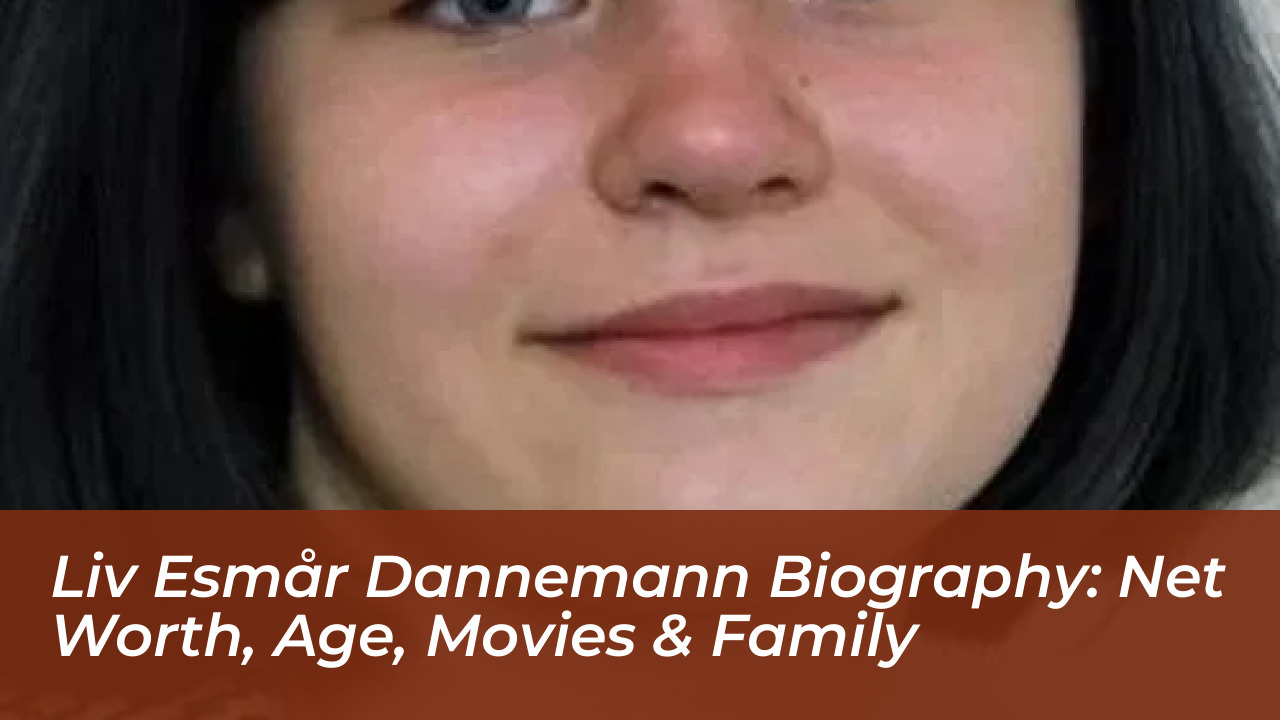 liv esmar dannemann biography net worth age movies family raTP