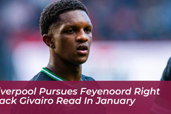 liverpool pursues feyenoord right back givairo read in january 356x