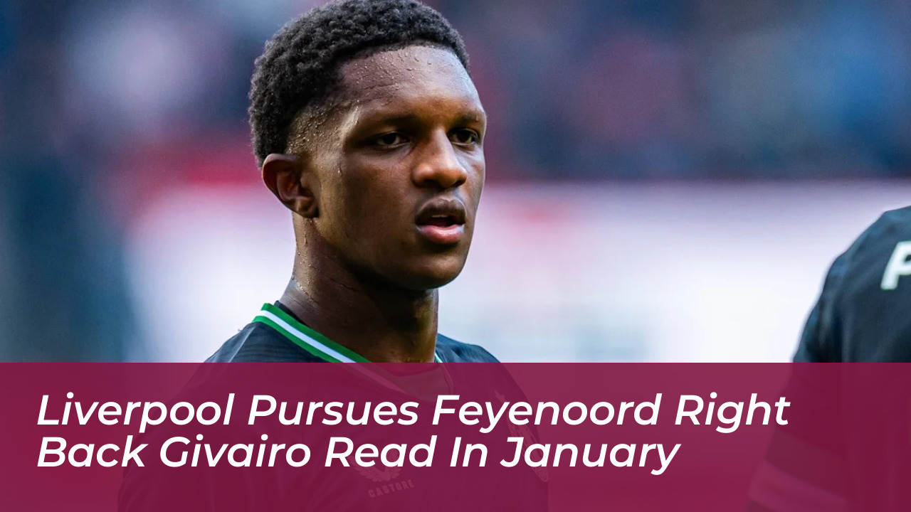 liverpool pursues feyenoord right back givairo read in january