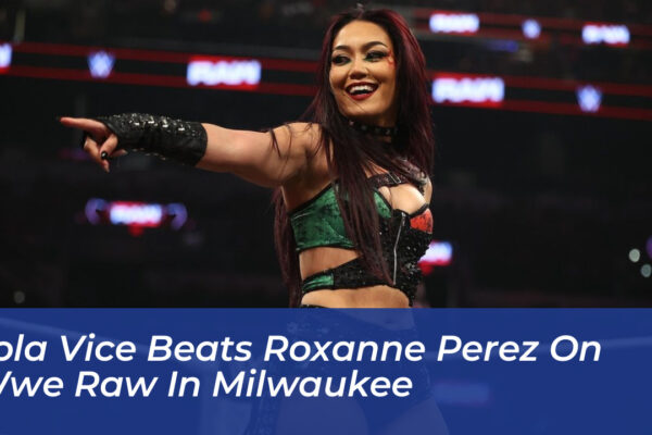 lola vice beats roxanne perez on wwe raw in milwaukee NKnj