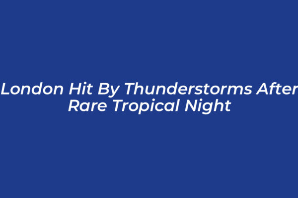 london hit by thunderstorms after rare tropical night TuNq