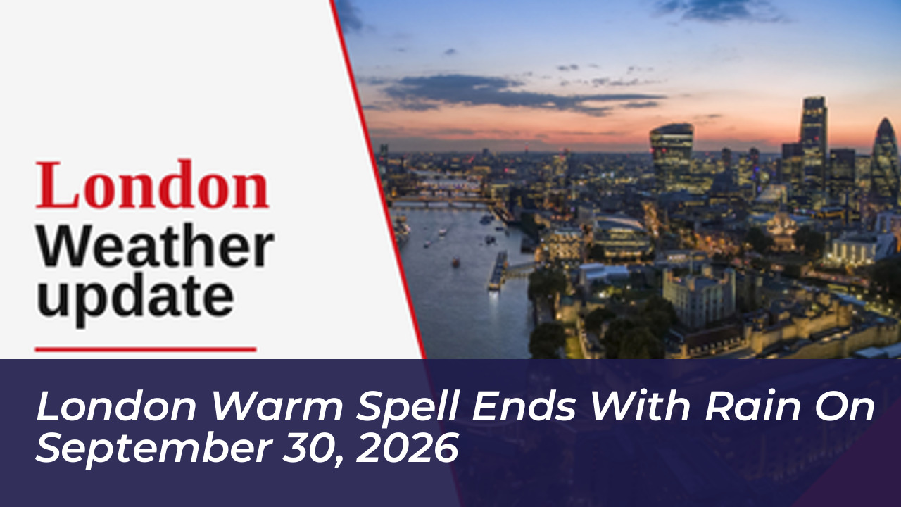london warm spell ends with rain on september 30 2026 M7ce